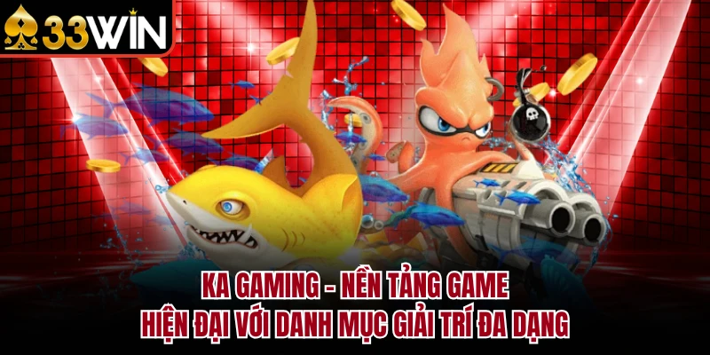 BẮN CÁ 10 KA Gaming – Nền tảng game hiện đại với danh mục giải trí đa dạng