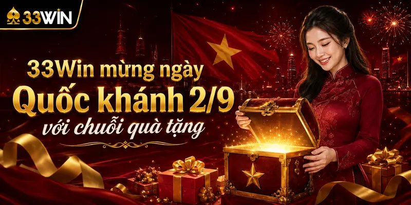 33Win mừng ngày Quốc khánh 2/9 với chuỗi quà tặng 3 33Win mừng ngày Quốc khánh 2/9 với chuỗi quà tặng